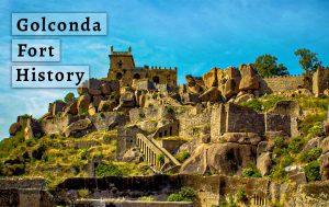 Golconda Fort: Sejarah Benteng Legendaris Penguasa Deccan