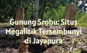Menelusuri Jejak Menhir dan Dolmen di Gunung Srobu