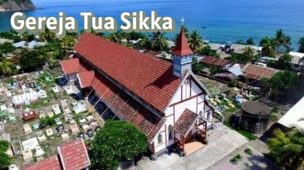 Wisata Religi Flores: Keunikan Gereja Tua Sikka