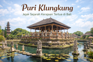 Sejarah Puri Klungkung, Pusat Kekuasaan Kerajaan Bali Kuno