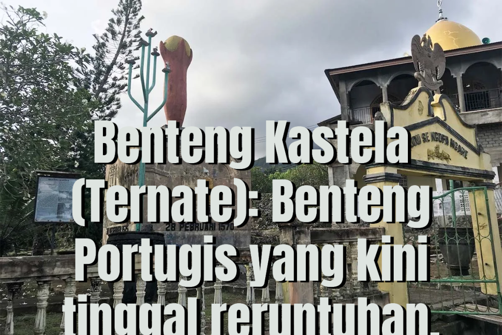 Benteng Kastela Ternate: Sejarah, Konflik, dan Warisan