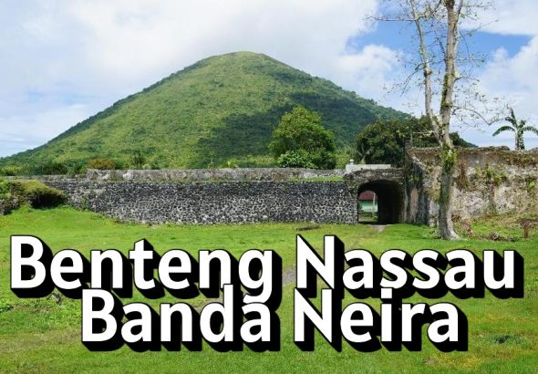 Benteng Nassau Banda Neira: Jejak Awal Kolonialisme