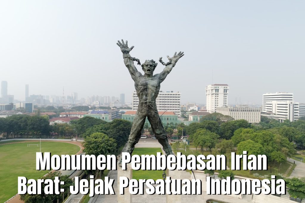 Monumen Pembebasan Irian Barat: Jejak Persatuan Indonesia