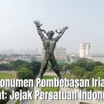 Monumen Pembebasan Irian Barat: Jejak Persatuan Indonesia