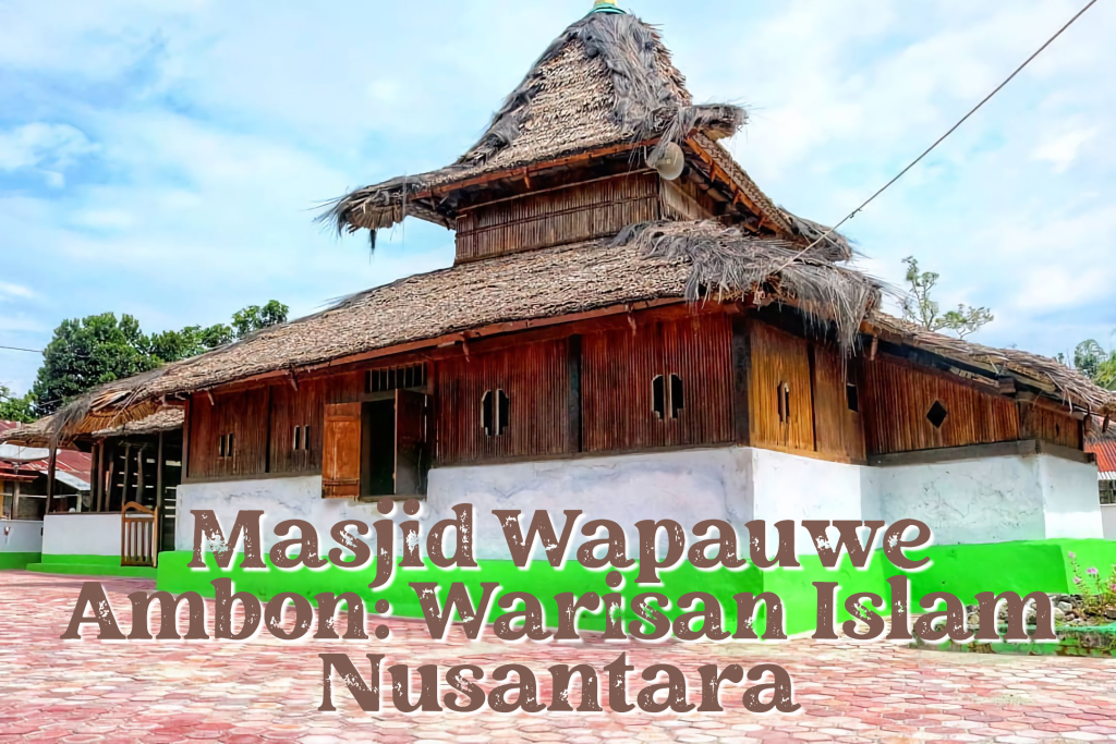 Masjid Wapauwe, Bukti Awal Penyebaran Islam di Indonesia Timur