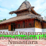 Masjid Wapauwe, Bukti Awal Penyebaran Islam di Indonesia Timur