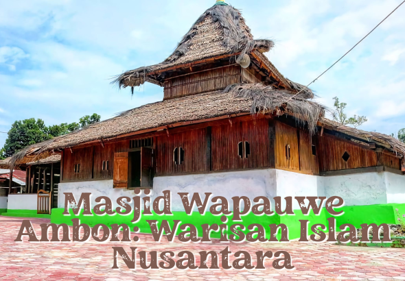Masjid Wapauwe, Bukti Awal Penyebaran Islam di Indonesia Timur