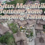 Benteng None dan Kampung Tarung: Warisan Tradisi Sumba