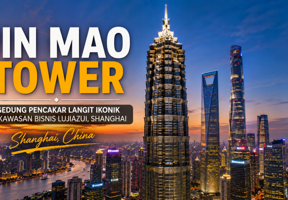 Jin Mao Tower Shanghai, Gedung Mewah dengan Panorama Kota Spektakuler