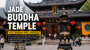 Kuil Buddha Giok Shanghai, Destinasi Wisata Religi yang Mendunia