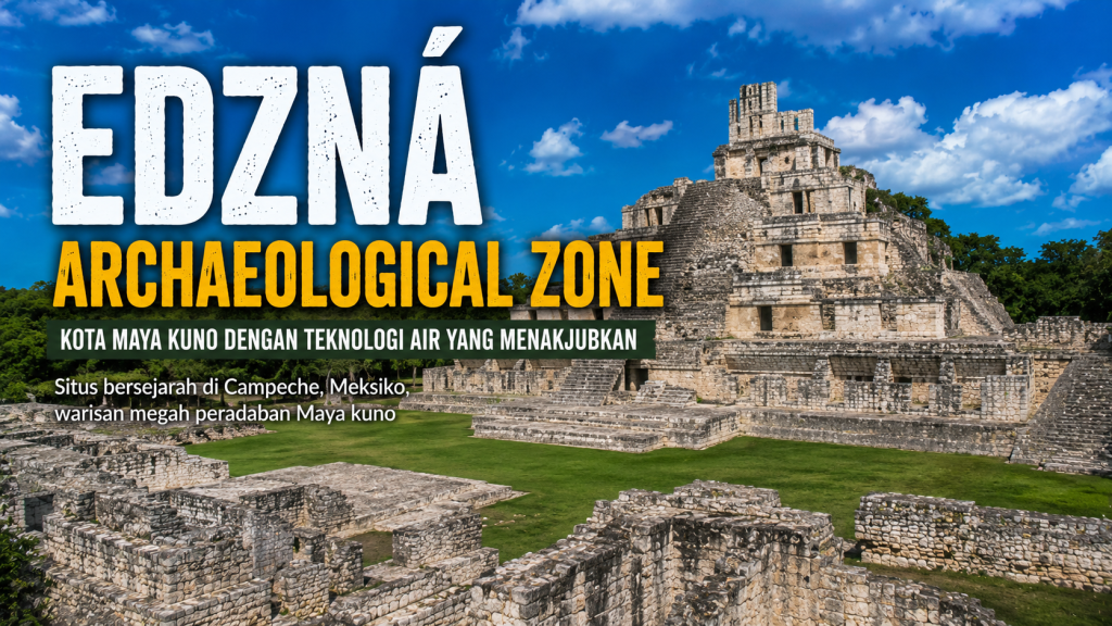 Mengungkap Misteri Edzná Archaeological Zone di Tengah Hutan Meksiko