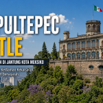 Mengungkap Kejayaan dan Misteri Chapultepec Castle di Meksiko