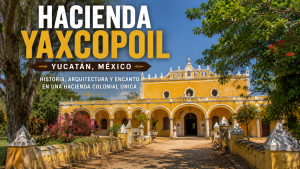 Hacienda Yaxcopoil Meksiko, Warisan Bersejarah dengan Nuansa Klasik yang Menawan