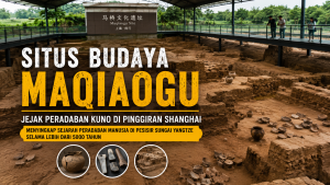 Misteri Reruntuhan Kuno Maqiaogu yang Mengungkap Sejarah Purba Shanghai