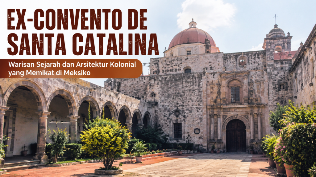 Ex-Convento de Santa Catalina: Jejak Arsitektur Religius yang Bertahan Melintasi Zaman