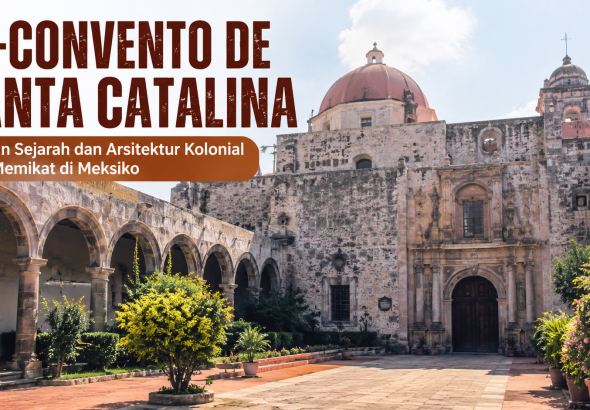 Ex-Convento de Santa Catalina: Jejak Arsitektur Religius yang Bertahan Melintasi Zaman