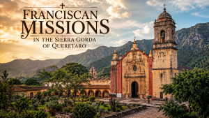 Keindahan Franciscan Missions in the Sierra Gorda of Querétaro yang Mendunia