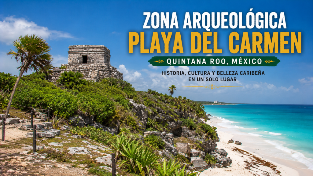 Zona Arqueológica Playa del Carmen Meksiko, Destinasi Sejarah dengan Panorama Laut yang Menawan