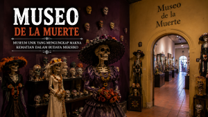 Museo de la Muerte, Perjalanan Menarik Menelusuri Simbol dan Makna Kehidupan