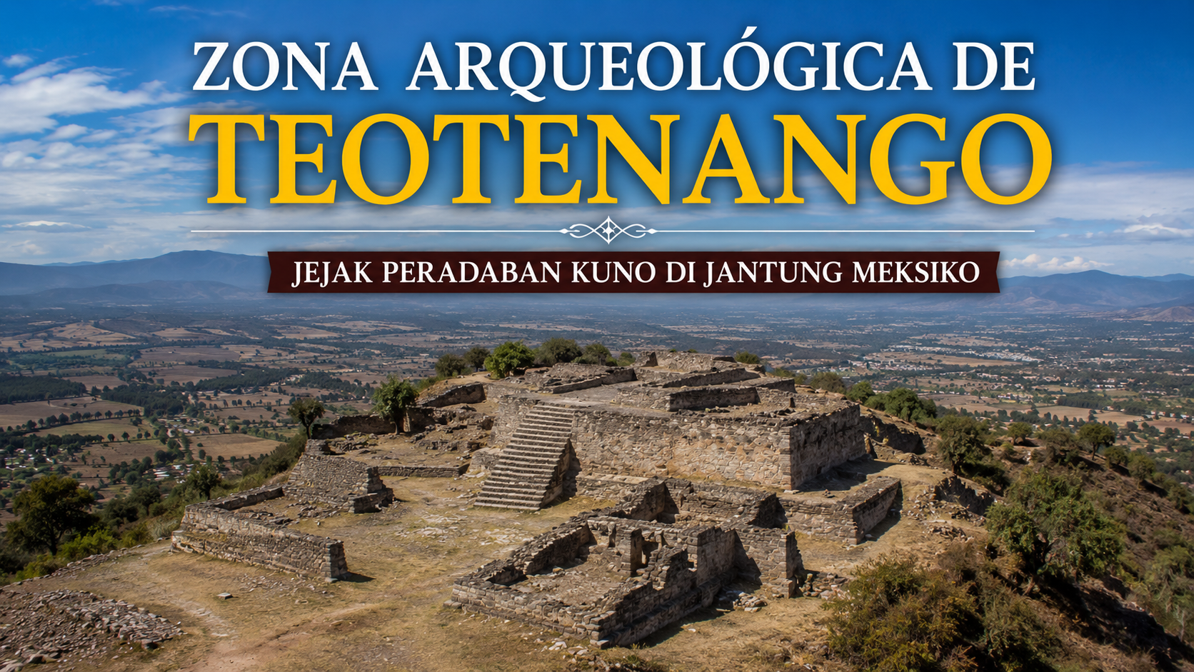 Zona Arqueológica de Teotenango, Jejak Kejayaan Kota Kuno di Jantung Meksiko