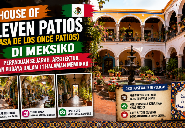 Pesona House of Eleven Patios, Destinasi Budaya Ikonik di Michoacán