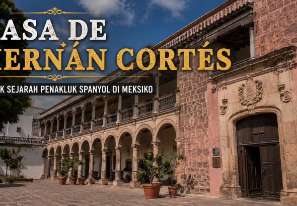 Casa de Hernán Cortés, Jejak Sejarah Penakluk Spanyol di Meksiko
