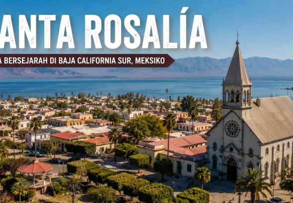 Menjelajahi Santa Rosalía, Warisan Pertambangan dan Budaya di Baja California Sur