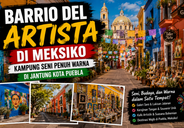 Mengenal Barrio del Artista, Tempat Berkumpulnya Seniman dan Pecinta Seni di Meksiko