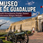 Museo Fuerte de Guadalupe: Mengungkap Kisah Heroik Bangsa Meksiko