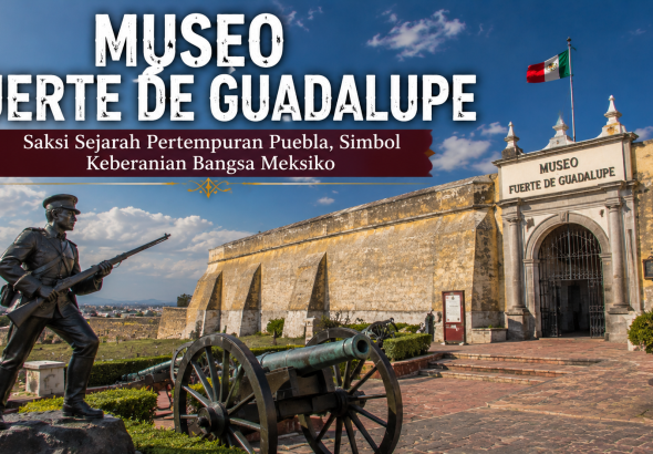Museo Fuerte de Guadalupe: Mengungkap Kisah Heroik Bangsa Meksiko