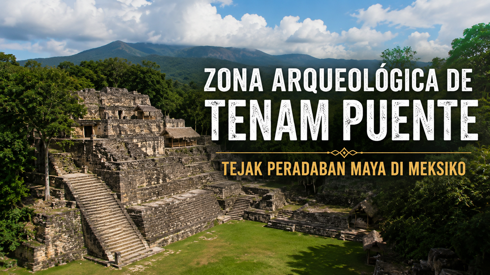 Keindahan dan Sejarah Zona Arqueológica de Tenam Puente yang Wajib Dikunjungi