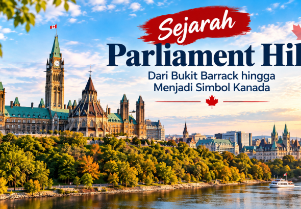 Sejarah Parliament Hill di Ottawa Kanada dengan Centre Block dan Peace Tower