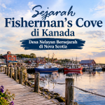 Sejarah Fisherman’s Cove di Kanada, Desa Nelayan Bersejarah di Nova Scotia.